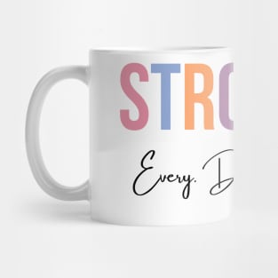 Stronger, Every. Damn. Day. Mug